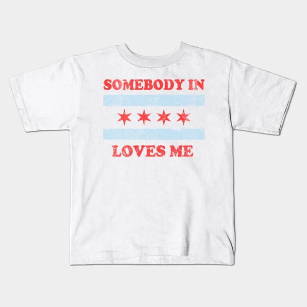 Somebody In Chicago Loves Me Kids T-Shirt by E